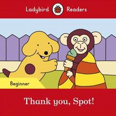 Thank you, Spot! - Ladybird Readers Beginner Level