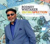 WHITAKER, RODNEY:  Outrospection - The Music Of Gregg Hill