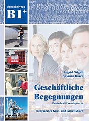 Geschaftliche Begegnungen B1+ Kurs- und Arbeitsbuch mit 2CDs