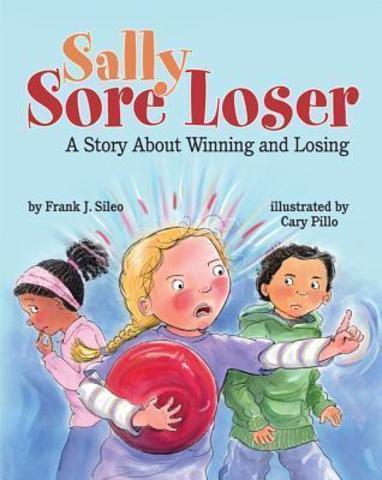 Sally Sore Loser: A Story About Winning and Losing