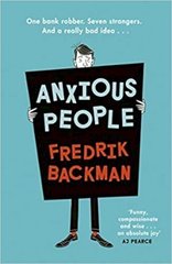 Anxious People: The No. 1 New York Times bestseller from the author of A Man Called Ove