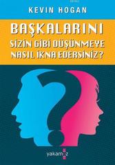 Başkalarını Sizin Gibi Düşünmeye Nasıl İkna Edersiniz?