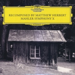 Matthew Herbert / Mahler Symphony X - Recomposed (LP)