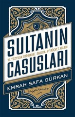 Sultanın Casusları 16.Yüzyılda İstihbarat, Sabotaj ve Rüşvet Ağları