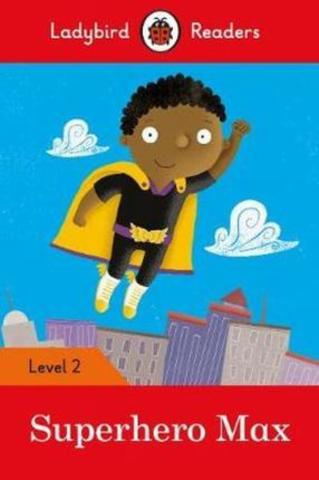 Superhero Max - Ladybird Readers Level 2