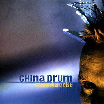CHINA DRUM: Somewhere Else