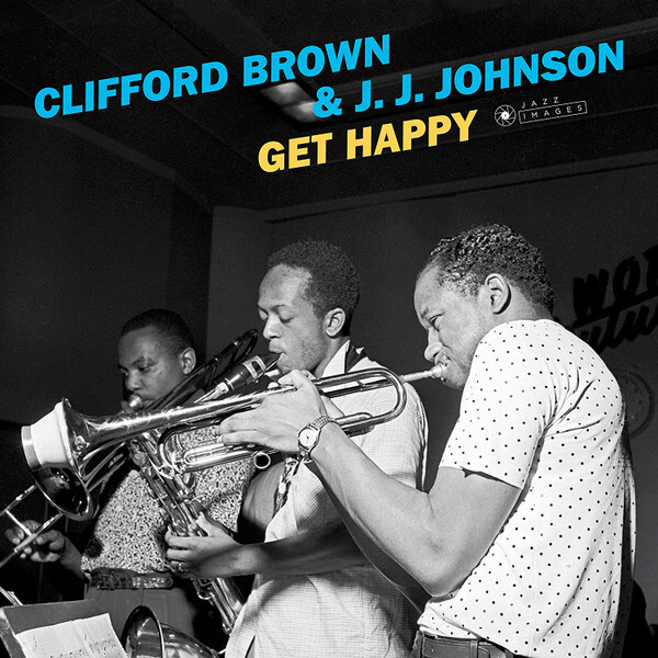 BROWN, CLIFFORD; JOHNSON, J.J.: Get Happy