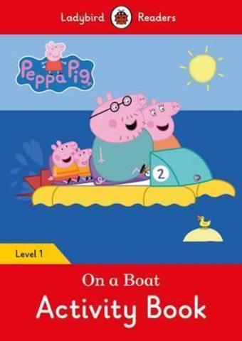 Peppa Pig: On a Boat Activity Book- Ladybird Readers Level 1