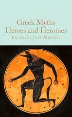 Greek Myths: Heroes and Heroines (Macmillan Collector's Library) Hardcover
