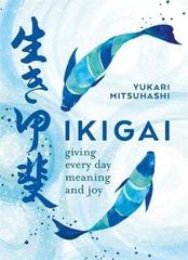 Ikigai : Giving every day meaning and joy