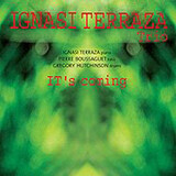 IGNASI TERRAZA TRIO:  Its Coming