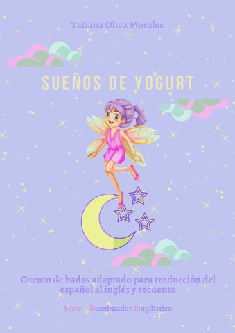 Sueños de yogurt. Cuento de hadas adaptado para traducción del español al inglés y recuento. Serie © Reanimador Lingüístico