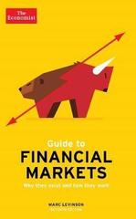 The Economist Guide To Financial Markets 7th Edition : Why they exist and how they work