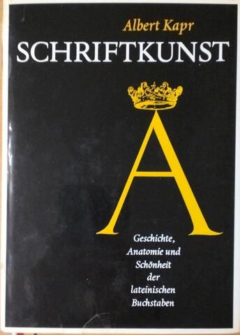 Schriftkunst. Geschichte, Anatomie und Schonheit der lateinischen Buchstaben