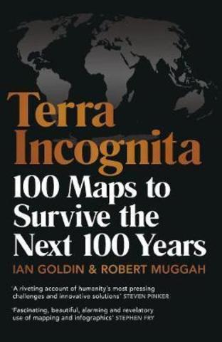 Terra Incognita: 100 Maps to Survive the Next 100 Years