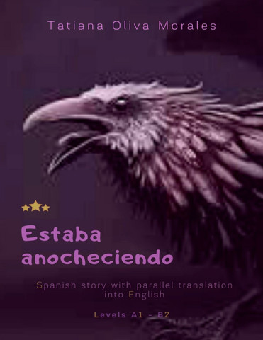 Estaba anocheciendo. Spanish story with parallel translation into English. Levels A1 - B2