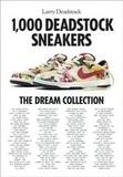 ABRAMS: 1,000 Deadstock Sneakers. The Dream Collection