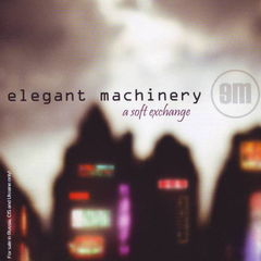 Elegant Machinery / A Soft Exchange (RU)(CD)