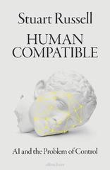 Human Compatible : AI and the Problem of Control