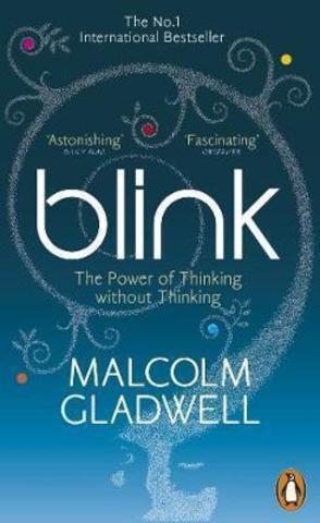 Blink : The Power of Thinking Without Thinking