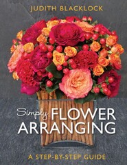 Simply flower arranging. Judith Blacklock
