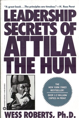 Leadership Secrets of Attila the Hun