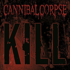 Cannibal Corpse / Kill (CD)
