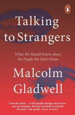 Talking to Strangers : What We Should Know about the People We Don't Know