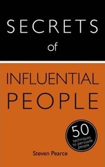 Secrets of Influential People : 50 Techniques to Persuade People