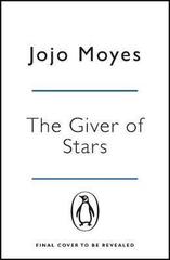 The Giver of Stars : Fall in love with the enchanting Sunday Times bestseller from the author of Me Before You