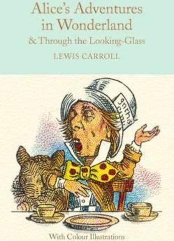 Alice's Adventures in Wonderland and Through the Looking-Glass : Colour Illustrations