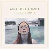 CAGE THE ELEPHANT: Tell Me I'm Pretty