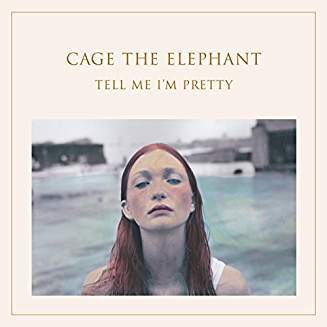 CAGE THE ELEPHANT: Tell Me I'M Pretty