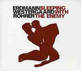 ERDMANN/WESTERGAARD/ROHRER: Sleeping With The Enemy (Компакт-диск)