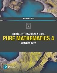 Pearson Edexcel International A Level Mathematics Pure 4 Student Book