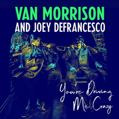 Van Morrison And Joey DeFrancesco / You're Driving Me Crazy (CD)