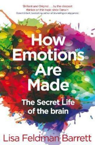 How Emotions Are Made : The Secret Life of the Brain