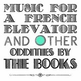 BOOKS, THE: Music For A French Elevator And Other Oddities