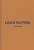 THAMES & HUDSON: Louis Vuitton Catwalk : The Complete Fashion Collections