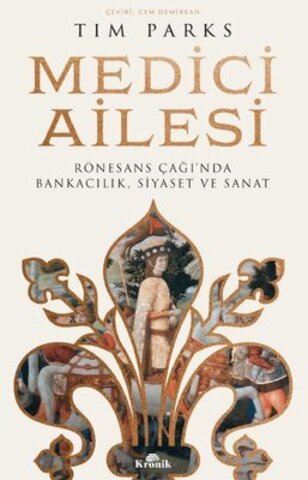 Medici Ailesi - Rönesans Çağı'nda Bankacılık Siyaset ve Sanat