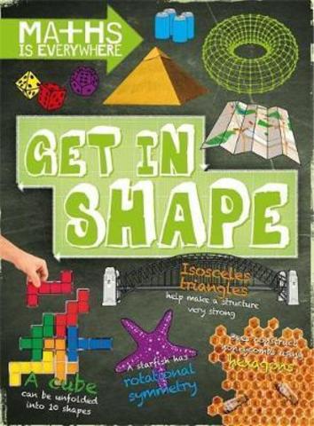 Maths is Everywhere: Get in Shape : 2D and 3D shapes