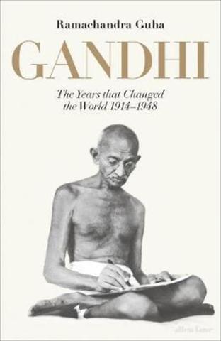 Gandhi 1914-1948 : The Years That Changed the World