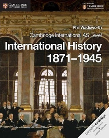 Cambridge International AS Level International History 1871-1945Coursebook