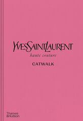 Yves Saint Laurent Catwalk: The Complete Haute Couture Collection