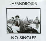 JAPANDROIDS: No Singles