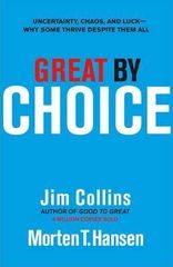 Great by Choice : Uncertainty, Chaos and Luck - Why Some Thrive Despite Them All