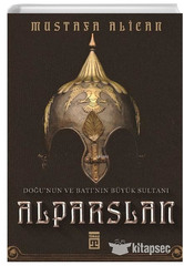 Doğunun ve Batının Büyük Sultanı Alparslan