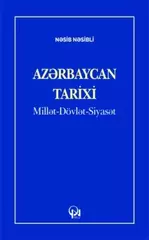 Azərbaycan TARİXİ: Millət-Dövlət-Siyasət