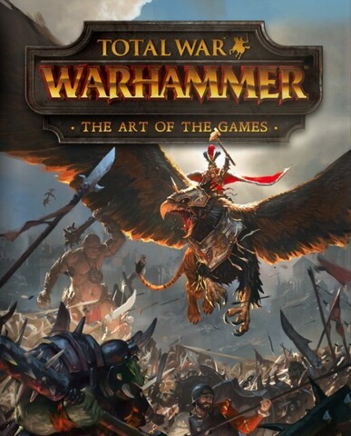 Total War: Warhammer - The Art of the Games (На английском языке)