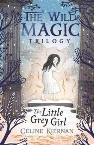 The Little Grey Girl (The Wild Magic Trilogy, Book Two)